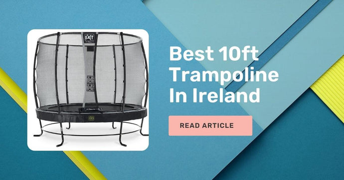 Best 10ft Trampoline In Ireland [Expert Reviews]