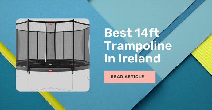 Best 14 ft Trampoline In Ireland [Expert Reviews]
