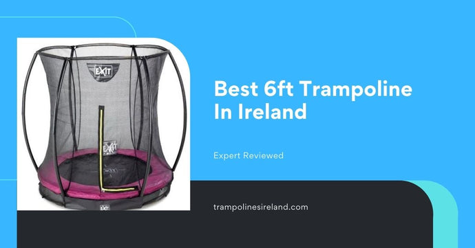 Best 6ft trampoline In Ireland [Expert Reviews]