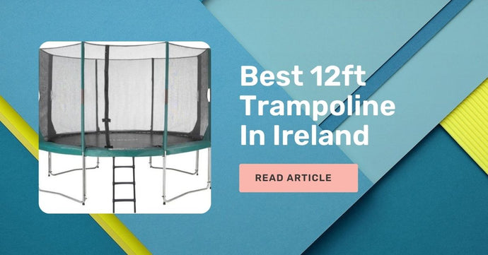 Best 12ft Trampoline In Ireland [Expert Reviews]